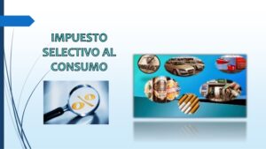 solo algunos productos o bienes y servicios pagan el isc